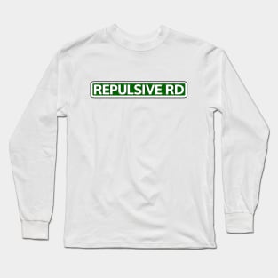 Repulsive Rd Street Sign Long Sleeve T-Shirt